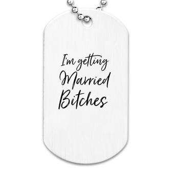 I Am Getting Married Funny Dog Tag | Mazezy