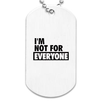 I Am Not For Everyone Dog Tag | Mazezy