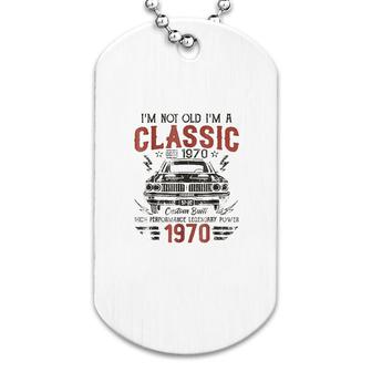I Am Not Old I Am Classic Car 1970 Dog Tag | Mazezy