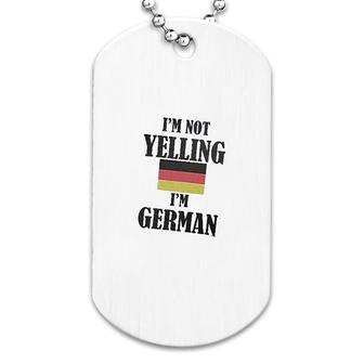 I Am Not Yelling I Am German Dog Tag | Mazezy
