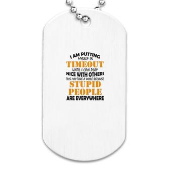 I Am Putting Myself In Timeout Dog Tag | Mazezy