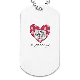 I Cant Hide My Love For You Dietitian Dog Tag | Mazezy