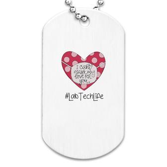 I Cant Hide My Love For You Lab Tech Dog Tag | Mazezy