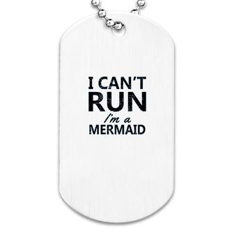 I Cant Run I Am A Mermaid Dog Tag | Mazezy