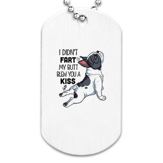 I Did Not Fart Blew You A Kiss Funny Dog Tag | Mazezy