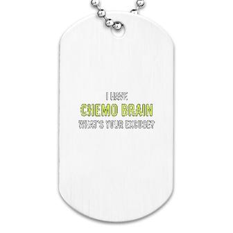 I Have Chemo Brain Dog Tag | Mazezy