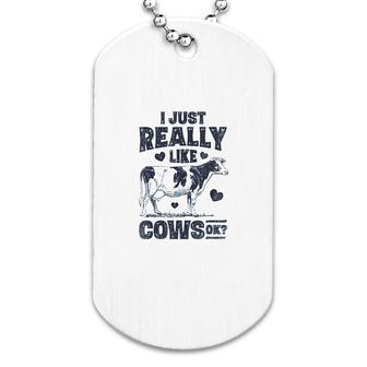 I Just Really Like Cows Ok Dog Tag | Mazezy