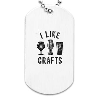 I Like Crafts Funny Beer Lovers Dog Tag | Mazezy