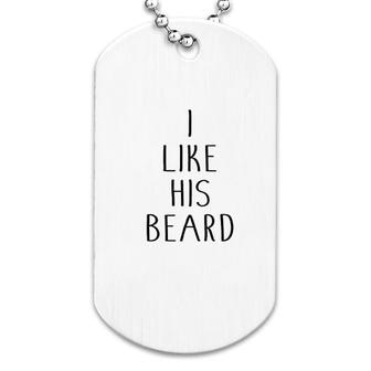 I Like His Beard Dog Tag | Mazezy AU