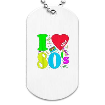 I Love The 80s 80s 90s Costume Party Dog Tag | Mazezy