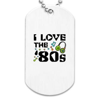 I Love The 80s Musical Notes Dog Tag | Mazezy