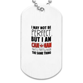 I May Not Be Perfect But I Am Canadian Dog Tag | Mazezy