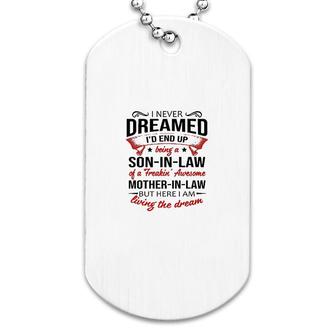 I Never Dreamed I'd End Up Being A Son In Law Dog Tag | Mazezy