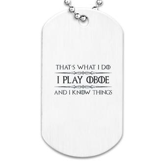 I Play Oboe I Know Things Dog Tag | Mazezy