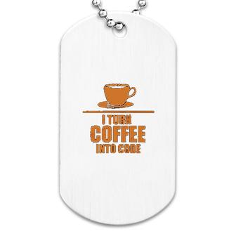 I Turn Coffee Into Code Programmer Dog Tag | Mazezy
