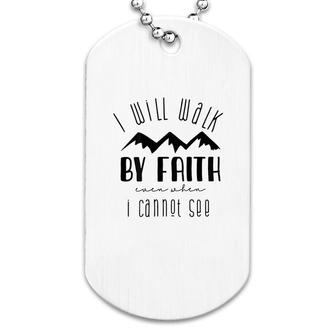 I Will Walk By Faith When I Cannot See Dog Tag | Mazezy DE