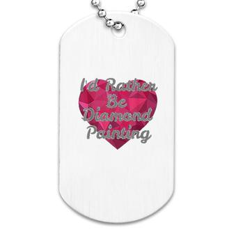 I Would Rather Be Diamond Painting Dog Tag | Mazezy