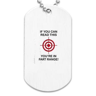 If You Can Read This Youre In Fart Range Dog Tag | Mazezy