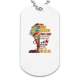 Im A March Queen I Have 3 Sides Dog Tag | Mazezy