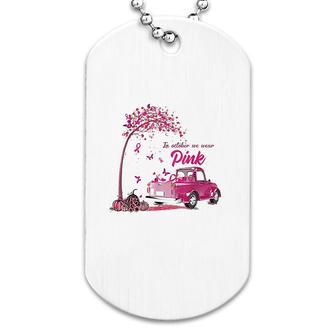 In October We Wear Pink Truck Dog Tag | Mazezy