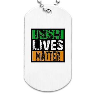 Irish Lives Matter Funny St Patricks Day Dog Tag | Mazezy