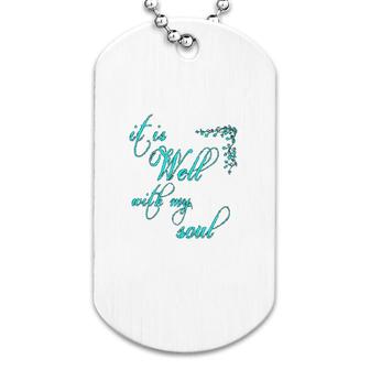 It Is Well With My Soul Christian Theme Dog Tag