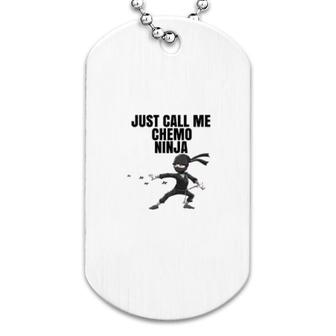 Just Call Me Ninja Chemo Dog Tag | Mazezy