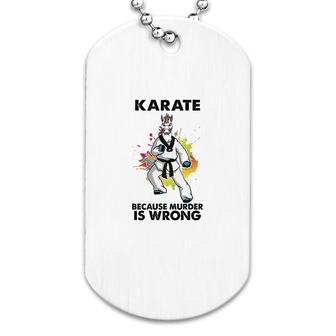 Karate Because Is Wrong Dog Tag | Mazezy UK