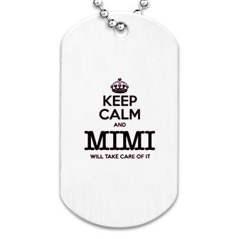 Keep Calm And Mimi Will Take Care Of It Dog Tag | Mazezy