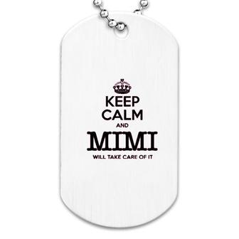 Keep Calm And Mimi Will Take Care Of It Dog Tag | Mazezy AU