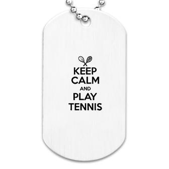 Keep Calm And Play Tennis Dog Tag | Mazezy