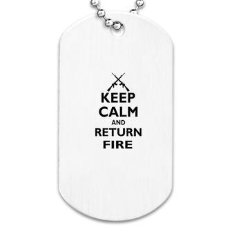 Keep Calm And Return Fire Funny Dog Tag | Mazezy