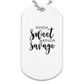 Kinda Sweet Kinda Savage Dog Tag | Mazezy