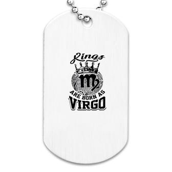 Kings Are Born As Virgo Dog Tag | Mazezy CA
