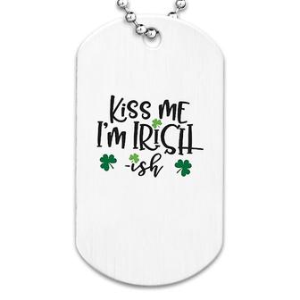 Kiss Me Im Irishish St Patricks Day Dog Tag | Mazezy