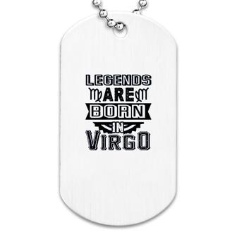 Legends Are Born In Virgo Dog Tag | Mazezy CA