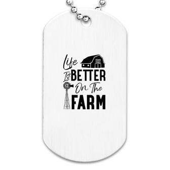 Life Is Better On The Farm Dog Tag