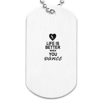 Life Is Better When You Dance Dog Tag