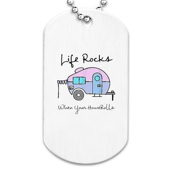 Life Rocks When Your Home Rolls Dog Tag | Mazezy