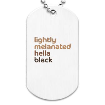Lightly Melanated Hella Black African American Melanin Dog Tag | Mazezy