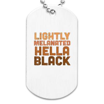 Lightly Melanated Hella Black Melanin African Pride Dog Tag | Mazezy