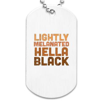 Lightly Melanated Hella Black Melanin African Pride Dog Tag | Mazezy