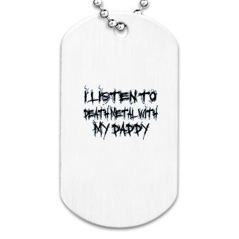 Listen To Death Metal With Da Toddler Dog Tag | Mazezy