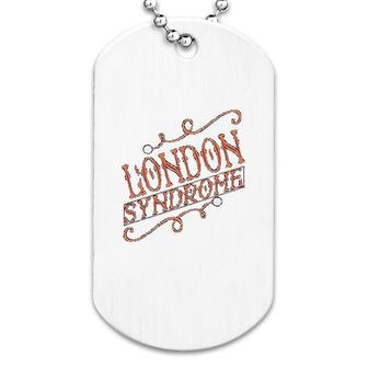London Syndrome New Dog Tag | Mazezy