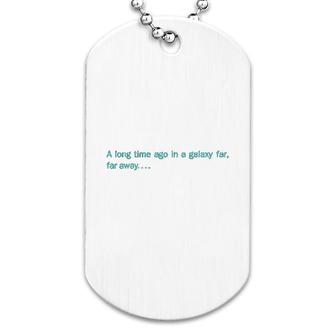 Long Time Ago Iconic Movie Intro Graphic Dog Tag | Mazezy