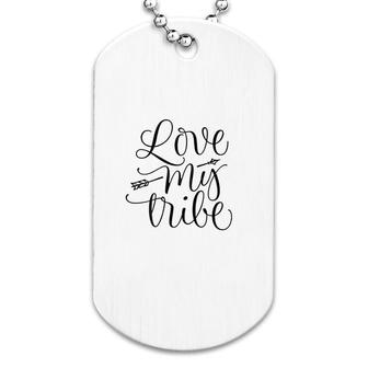 Love My Tribe Funny Dog Tag | Mazezy