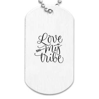 Love My Tribe Funny Dog Tag | Mazezy