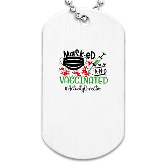 Masked And Vaccinated Activity Director Dog Tag | Mazezy