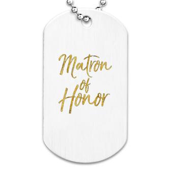 Matron Of Honor Cute Gold Bridesmaid Gift Bridal Party Dog Tag | Mazezy