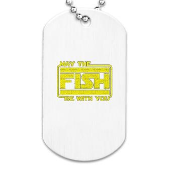 May The Fish Be With You Funny Fishing Dog Tag | Mazezy